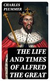 The Life and Times of Alfred the Great (eBook, ePUB)