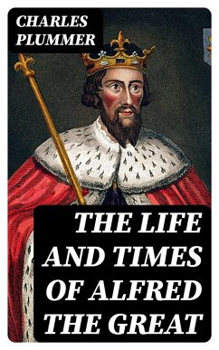 The Life and Times of Alfred the Great (eBook, ePUB) - Plummer, Charles