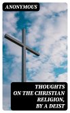 Thoughts on the Christian Religion, by a Deist (eBook, ePUB)