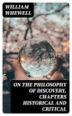 On the Philosophy of Discovery, Chapters Historical and Critical (eBook, ePUB)