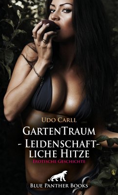 GartenTraum - Leidenschaftliche Hitze   Erotische Geschichte (eBook, ePUB) - Carll, Udo