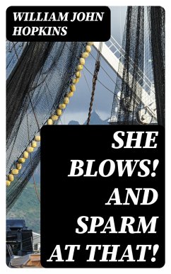 She Blows! And Sparm at That! (eBook, ePUB) - Hopkins, William John
