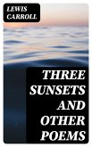 Three Sunsets and Other Poems (eBook, ePUB)