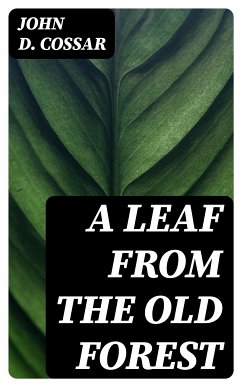 A Leaf from the Old Forest (eBook, ePUB) - Cossar, John D.