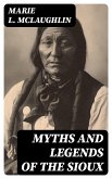 Myths and Legends of the Sioux (eBook, ePUB)