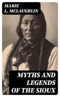 Myths and Legends of the Sioux (eBook, ePUB) - Mclaughlin, Marie L.