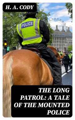 The Long Patrol: A Tale of the Mounted Police (eBook, ePUB) - Cody, H. A.