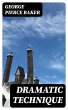 Dramatic Technique (eBook, ePUB) - Bild 1