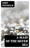 A Maid of the Silver Sea (eBook, ePUB)