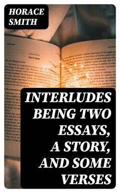 Interludes being Two Essays, a Story, and Some Verses (eBook, ePUB) - Smith, Horace