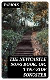 The Newcastle Song Book; or, Tyne-Side Songster (eBook, ePUB)