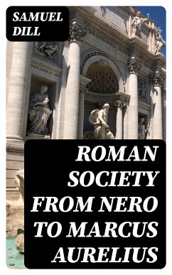 Roman Society from Nero to Marcus Aurelius (eBook, ePUB) - Dill, Samuel