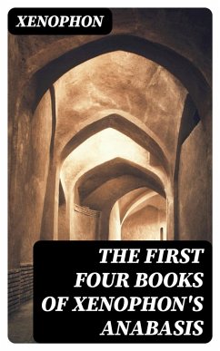 The First Four Books of Xenophon's Anabasis (eBook, ePUB) - Xenophon