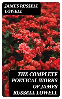 The Complete Poetical Works of James Russell Lowell (eBook, ePUB) - Lowell, James Russell