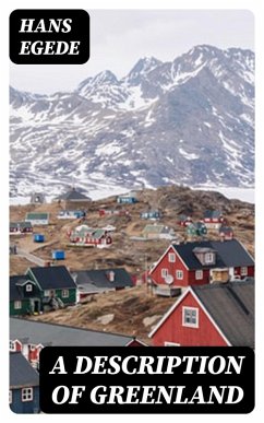 A Description of Greenland (eBook, ePUB) - Egede, Hans