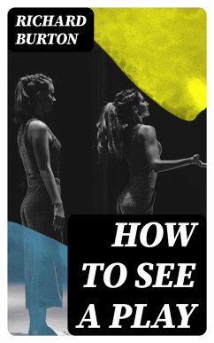 How to See a Play (eBook, ePUB) - Burton, Richard
