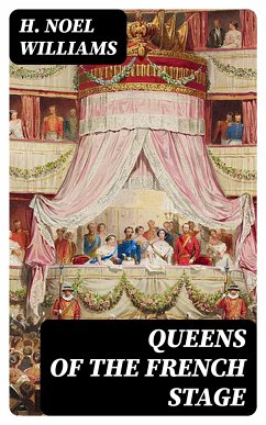 Queens of the French Stage (eBook, ePUB) - Williams, H. Noel