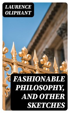 Fashionable Philosophy, and Other Sketches (eBook, ePUB) - Oliphant, Laurence