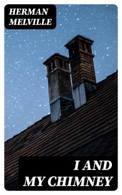 I and My Chimney (eBook, ePUB) - Melville, Herman