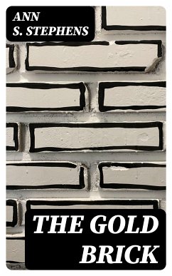 The Gold Brick (eBook, ePUB) - Stephens, Ann S.