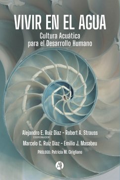 Vivir en el Agua (eBook, ePUB) - Masabeu, Alejandro E. Ruiz Diaz Robert A. Strauss Marcelo C. Ruiz Diaz Emilio J.; Strauss, Robert A.; Masabeu, Marcelo C. Ruiz Diaz Emilio J.; Masabeu, Emilio J.