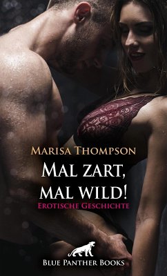 Mal zart, mal wild! Erotische Geschichte (eBook, PDF) - Thompson, Marisa