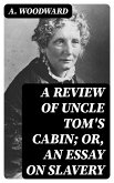 A Review of Uncle Tom's Cabin; or, An Essay on Slavery (eBook, ePUB)