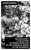 Dhammapada, a Collection of Verses; Being One of the Canonical Books of the Buddhists (eBook, ePUB)