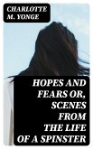 Hopes and Fears or, scenes from the life of a spinster (eBook, ePUB)