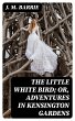 The Little White Bird; Or, Adventures... - Bild 1