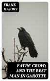 Eatin' Crow; and The Best Man in Garotte (eBook, ePUB)