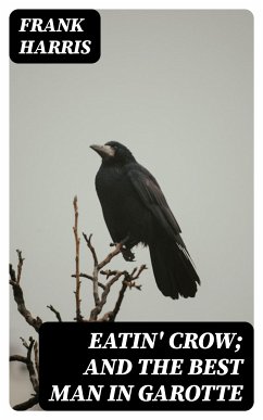 Eatin' Crow; and The Best Man in Garotte (eBook, ePUB) - Harris, Frank