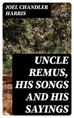 Cover Uncle Remus, His Songs and His Sayings (eBook, ePUB)