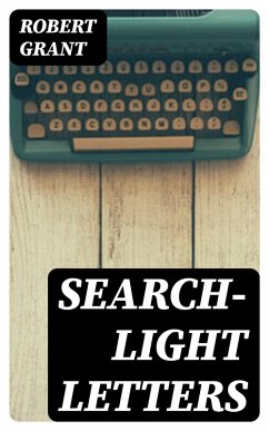 Search-Light Letters (eBook, ePUB) - Grant, Robert