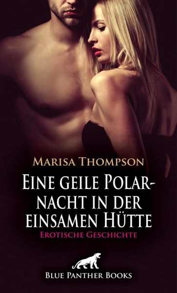 Eine geile Polarnacht in der einsamen Hütte Erotische Geschichte (eBook, ePUB) Eine geile Polarnacht in der einsamen Hütte Erotische Geschichte (eBook, ePUB)