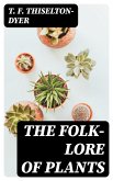 The Folk-lore of Plants (eBook, ePUB)