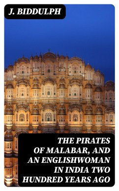 The Pirates of Malabar, and an Englishwoman in India Two Hundred Years Ago (eBook, ePUB) - Biddulph, J.