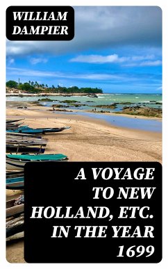 A Voyage to New Holland, Etc. in the Year 1699 (eBook, ePUB) - Dampier, William