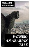 Vathek; An Arabian Tale (eBook, ePUB)