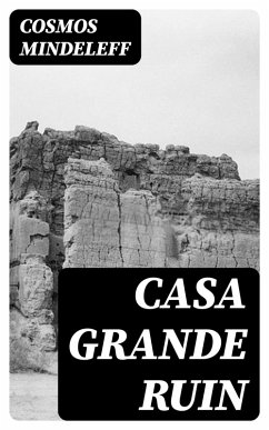 Casa Grande Ruin (eBook, ePUB) - Mindeleff, Cosmos