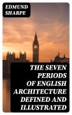 The Seven Periods of English Architecture Defined and Illustrated (eBook, ePUB)