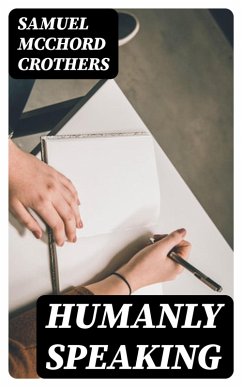 Humanly Speaking (eBook, ePUB) - Crothers, Samuel Mcchord