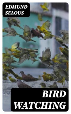 Bird Watching (eBook, ePUB) - Selous, Edmund