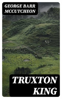 Truxton King (eBook, ePUB) - McCutcheon, George Barr