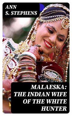 Malaeska: The Indian Wife of the White Hunter (eBook, ePUB) - Stephens, Ann S.