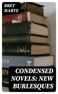 Condensed Novels: New Burlesques (eBook, ePUB) - Harte, Bret