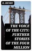 The Voice of the City: Further Stories of the Four Million (eBook, ePUB)