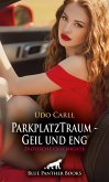 ParkplatzTraum - Geil und eng   Erotische Geschichte (eBook, ePUB)