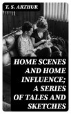 Home Scenes and Home Influence; a series of tales and sketches (eBook, ePUB)