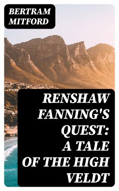 Renshaw Fanning's Quest: A Tale of the High Veldt (eBook, ePUB) - Mitford, Bertram